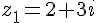 z_1 = 2 + 3i